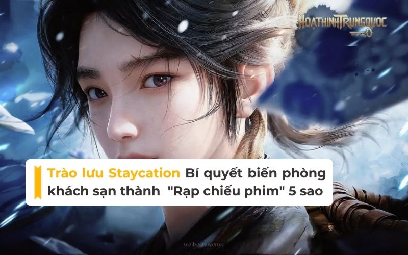 Trào lưu Staycation: Bí quyết biến phòng khách sạn thành "Rạp chiếu phim" 5 sao